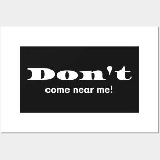 Don't come near me! Posters and Art